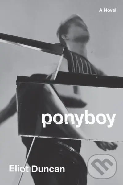 Ponyboy – A Novel (A Novel) - Eliot Duncan