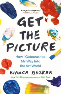 Get the Picture - Bianca Bosker