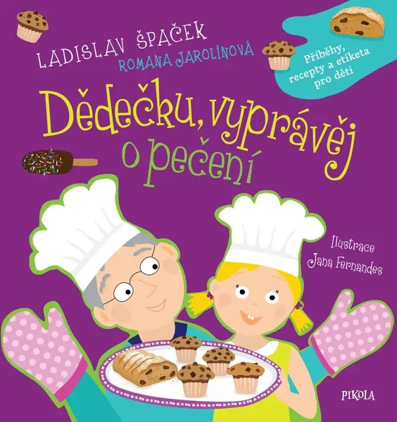 Dědečku, vyprávěj o pečení - Ladislav Špaček, Romana Jarolínová
