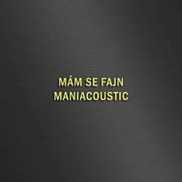 Maniac – MÁM SE FAJN - MANIACOUSTIC