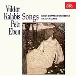 Český komorní orchestr, Viktor Kalabis – Kalabis, Eben: Písně