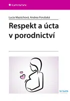 Kniha: Respekt a úcta v porodnictví od Mazúchová Lucia