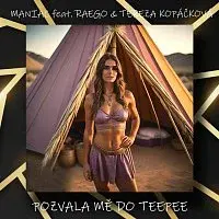 Maniac, Raego, Tereza Kopáčková – Pozvala mě do teepee