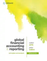 Global Financial Accounting and Reporting - Peter  Walton, Walter  Aerts