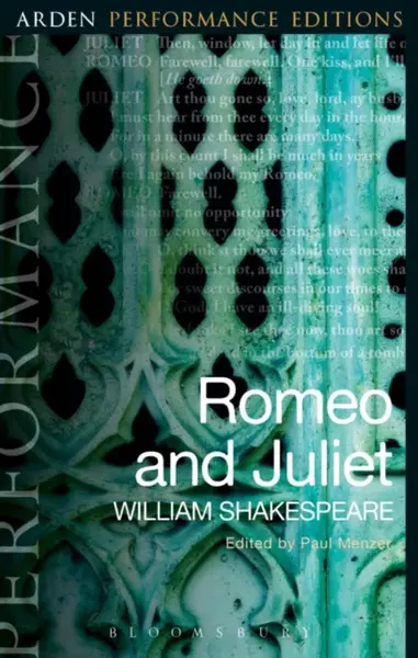 Romeo and Juliet: Arden Performance Editions - William Shakespeare