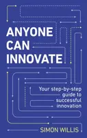 Anyone Can Innovate - Simon Willis
