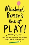 Michael Rosen's Book of Play - Michael Rosen