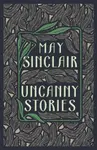 Uncanny Stories - May Sinclair