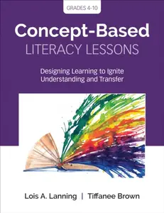 Concept-Based Literacy Lessons - Lois A. Lanning, Tiffanee Brown