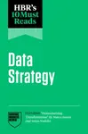 HBR's 10 Must Reads on Data Strategy - Satya Nadella, Harvard Business Review, Tsedal Neeley, Thomas H. Davenport, Marco Iansiti