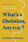 What's a Christian, Anyway? - Glenn Packiam