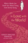 In Love with the World - Yongey Mingyur Rinpočhe