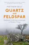 Quartz and Feldspar - Kelly Matthew