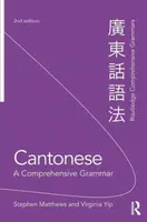 Cantonese: A Comprehensive Grammar - Stephen  Matthews, Virginia  Yip