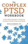 The Complex PTSD Workbook - Arielle Schwartz