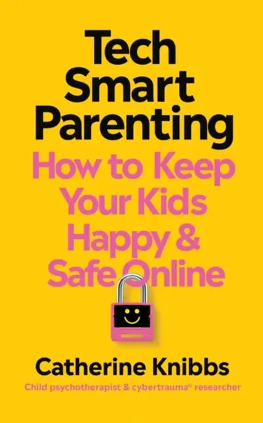 Tech-Smart Parenting - Catherine Knibbs
