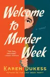 Welcome to Murder Week - Karen Dukess