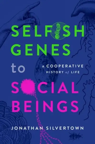 Selfish Genes to Social Beings - Jonathan  Silvertown