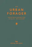 The Urban Forager - Marco Kessler, Wross Lawrence