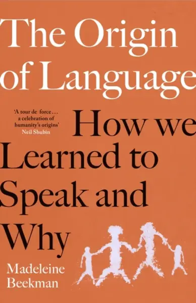 The Origin of Language - Madeleine Beekman