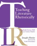 Teaching Literature Rhetorically - Jennifer Fletcher