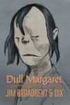 Dull Margaret - Dix, Jim Broadbent