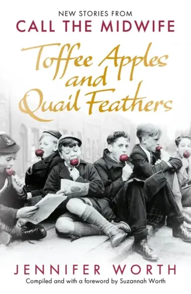 Toffee Apples and Quail Feathers - Jennifer, SRN, SCM Worth, Suzannah Worth