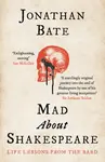 Mad about Shakespeare - Bate Jonathan
