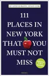 111 Places in New York That You Must Not Miss - Jo-Anne Elikann, Susan Lusk