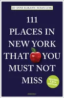 111 Places in New York That You Must Not Miss - Jo-Anne Elikann, Susan Lusk