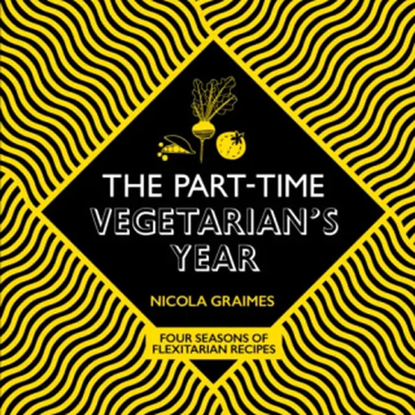 The Part-Time Vegetarian's Year - Nicola Graimes