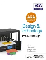 AQA AS/A-Level Design and Technology: Product Design - Dave Sumpner, Julia Morrison, Will Potts, Ian Granger