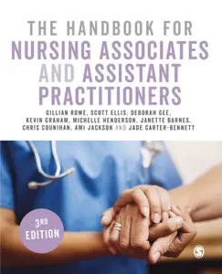 The Handbook for Nursing Associates and Assistant Practitioners - Ami Jackson, Scott Ellis, Michelle Henderson, Kevin Graham, Janette Barnes, Jade Car