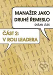 Manažer jako druhé řemeslo - V roli leadera - Dušan Jílek - kniha z kategorie Management