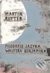 Filosofie jazyka Waltera Benjamina - Martin Ritter - kniha z kategorie Hobby