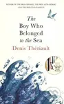The Boy Who Belonged to the Sea - Denis Thériault