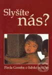 Slyšíte nás? (Pavla Gomba o lidské rodině) - Pavla Gomba - kniha z kategorie Vztahy a rodina
