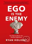 Ego is the Enemy (The Fight to Master Our Greatest Opponent)