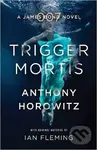 Trigger Mortis - Anthony Horowitz,Trigger Mortis - Anthony Horowitz - kniha z kategorie Beletria