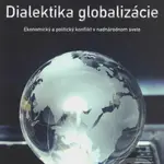 Dialektika globalizácie (Ekonomický a politický konflikt v nadnárodnom svete) - kniha z kategorie Ekonomie