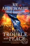 The Trouble With Peace - Joe Abercrombie - kniha z kategorie Fantasy