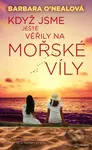 Když jsme ješte věřily na mořské víly (Dvě sestry, oceán lží a hledání pravdy) - kniha z kategorie Společenská beletrie