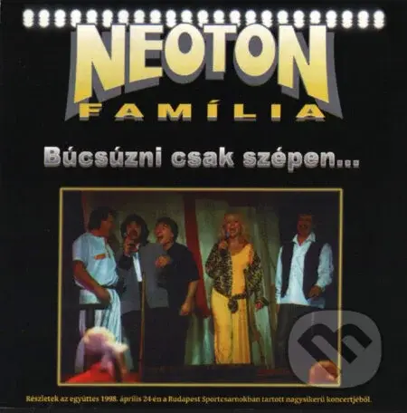 Neoton Familia:  Bucsuzni Csak Szepen - Neoton Familia