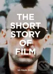 The Short Story of Film (A Pocket Guide to Key Genres, Films, Techniques and Movements) - kniha z kategorie Film