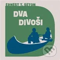 Dva divoši - Ernest Thompson Seton - audiokniha z kategorie Beletrie pro děti