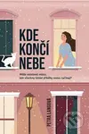 Kde končí nebe (Může existovat místo, kde všechny lidské příběhy znovu začínají?) - kniha z kategorie Beletrie