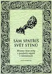 Sám spatříš svět stínů (Hranice mezi světy v pozdních ságách o Islanďanech) - kniha z kategorie Mýty, pověsti a legendy