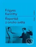 Reportáž z onoho světa - Frigyes Karinthy