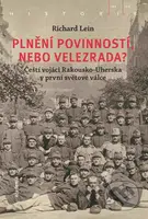 Plnění povinností, nebo velezrada? (Čeští vojáci Rakousko-Uherska v první světové válce) - kniha z kategorie Historie