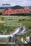 Zajímavosti reliéfu Čech, Moravy a Slezska - Jan Bína - kniha z kategorie Místopisy